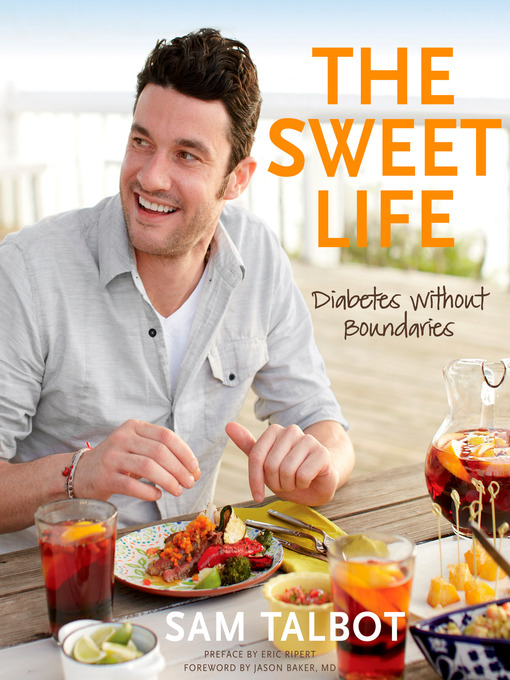 Title details for The Sweet Life by Sam Talbot - Available